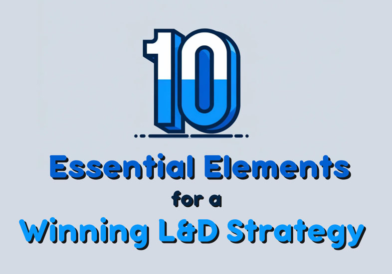 10 Essential Elements for a Winning L&D Strategy